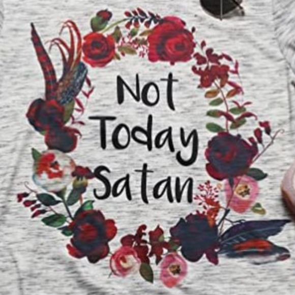 NOT TODAY SATAN- THIS SHIRT IS STRAIGHT VIBES EUC - Picture 3 of 3